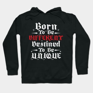 Born To Be Different, Destined To Be Unique Hoodie